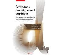 Ecrire Dans L'enseignement Supérieur - Des Apports De La Recherche Aux Outils Pédagogiques
