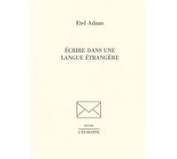 Ecrire dans une Langue Étrangère - Etel Adnan - L'echoppe Eds De - broché - Roman