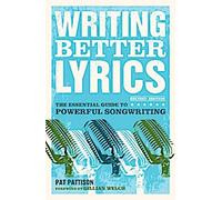Écrire de meilleures paroles : Le guide essentiel de l'écriture de chansons puissantes