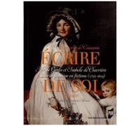 Ecrire De Soi - Mme De Genlis Et Isabelle De Charrière Au Miroir De La Fiction