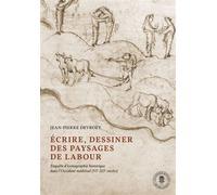 Écrire, dessiner des paysages de labour Enquête d'iconographie historique dans l'Occident médiéval (VIe-XIIe siècles) - Jean-Pierre Devroey - Academie Royale Sciences Lettres - broché - Monographie