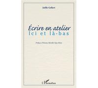 Joëlle Gellert – Écrire en atelier : Ici et là-bas – Essai – Broché