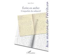 Agnès Royer – Écrire en atelier – L’imparfait du subjectif – Broché