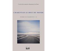 Ecrire en Charentes - T10 - Charentais au bout du monde
