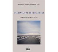 Ecrire en Charentes - T10 - Charentais au bout du monde Le Cercle des auteurs charentais de ParisLe Cercle des auteurs charentais de Paris (Auteur)
