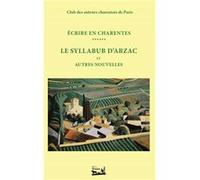 Écrire en Charentes - Tome 6 - Le Syllabub d'Abzac et autres nouvelles Collectif (Auteur)