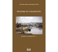 Écrire en Charentes - Tome 7 - Peindre en Charentes: Écrire en Charentes - Tome 7