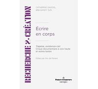 Écrire en corps: Trapèze, existence-ciel - Cirque documentaire à voix haute et autres textes
