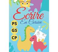 Ecrire En Cursive: Cahier D'ã©Criture Cursive Pour Les Enfants. Apprendre Ã Ã©Crire Les Lettres De L'alphabet Majuscule Et Minuscule En Cursive.