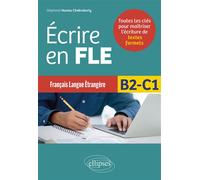 Écrire en FLE - B2-C1 (Français langue étrangère) Toutes les clés pour maîtriser l’écriture de textes formels - Stéphanie Hureau Chakraborty - Ellipses - broché - Méthode de langue