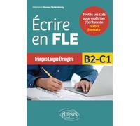Ecrire En Fle B2-C1 - Toutes Les Clés Pour Maîtriser L?Écriture De Textes Formels