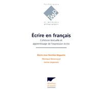 Ecrire En Francais. Cohesion Textuelle Et Apprentissage De L'Expression Ecrite
