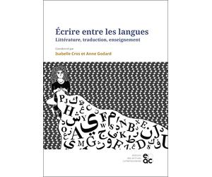 Ecrire entre les langues: Littérature, traduction, enseignement