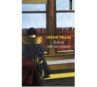 Écrire est un roman - Irène Frain - Points - Poche - Roman