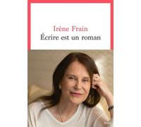 Écrire est un roman - Irène Frain - Seuil - broché - Roman