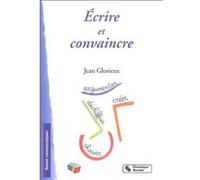 Ecrire et convaincre Jean Glorieux (Auteur)