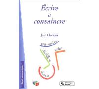 Ecrire et convaincre Jean Glorieux (Auteur)