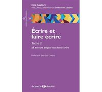 Ecrire Et Faire Écrire - Tome 2, 50 Auteurs Belges Vous Font Écrire