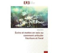 Écrire et mettre en voix ou comment articuler l'écriture et l'oral Alicino-A (Auteur)