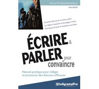 Ecrire et parler pour convaincre Manuel pratique pour rédiger et prononcer des discours efficaces - Rémi Raher - Studyrama Eds - broché - Etude