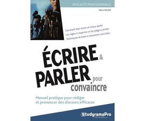 Ecrire et parler pour convaincre Manuel pratique pour rédiger et prononcer des discours efficaces - Rémi Raher - Studyrama Eds - broché - Etude