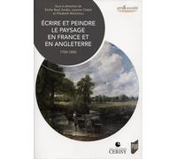 Ecrire Et Peindre Le Paysage En France Et En Angleterre - 1750-1850