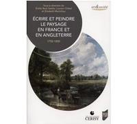 Écrire et peindre le paysage en France et en Angleterre Emilie Beck-Saiello (Auteur), Laurent Châtel (Auteur), Elisabeth Martichou (Auteur)