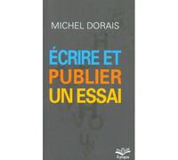 Ecrire et publier un essai (poche) - Michel Dorais - Presses De L'universite Laval - broché - Essai