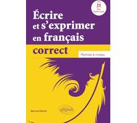Écrire et s'exprimer en français correct. Remise à niveau