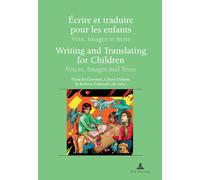 Écrire et traduire pour les enfants Writing and Translating for Children: Voix, images et mots Voices, Images and Texts