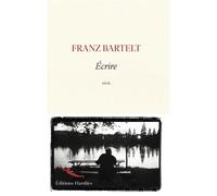 Écrire - Franz Bartelt - Hardies - broché - Roman