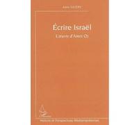 Ecrire Israël : L'oeuvre d'Amos Oz – L'Harmattan