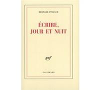 Bernard Pingaud – Écrire, jour et nuit – Roman – Broché (Gallimard)