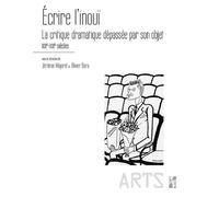 Écrire l’inouï La critique dramatique dépassée par son objet XIXe-XXIe siècles - Jérémie Majorel (Dir.) - Publication Universite Provence - broché - Essai