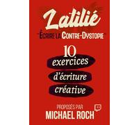 Écrire la Contre-Dystopie: 10 exercices d'écriture créative