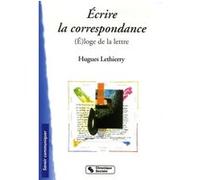 Ecrire la correspondance HUGUE LETHIERRY (Auteur)