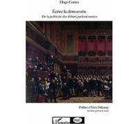 Ecrire la démocratie (2e édition revue et augmentée): De la publicité des débats parlementaires