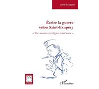 Écrire la guerre selon Saint-Exupéry: « Par amour et religion intérieure »