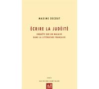 Ecrire la judéité: Enquête sur un malaise dans la littérature française