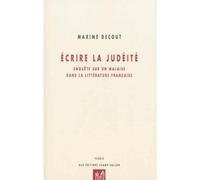 Ecrire la judéité: Enquête sur un malaise dans la littérature française