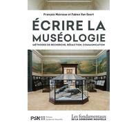 ECRIRE LA MUSEOLOGIE. METHODES DE RECHERCHE, REDACTION, COMMUNICATION