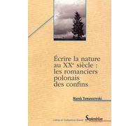 Écrire la nature au XXe siècle : les romanciers polonais des confins