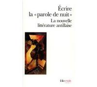 Écrire la "parole de nuit" Hector Poullet (Auteur), Collectif (Auteur), Ralph Ludwig (Edité par), Edouard Glissant (Auteur), Ernest Pépin (Auteur), Sylviane Telchid (Auteur), Gisèle Pineau (Auteur)