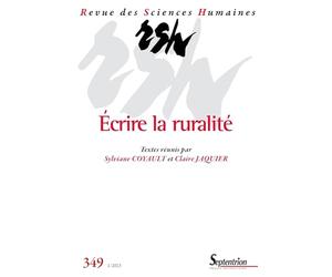 Écrire la ruralité. Penser les usages de la terre: Revue des Sciences Humaines, n° 349/janvier-mars 2023