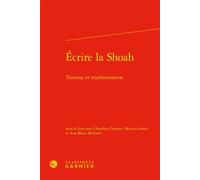 Écrire la Shoah Trauma et représentation - Aurélien Demars - Classiques Garnier - relié - Essai