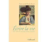 Ecrire la vie. Trois siècle de journaux intimes féminins