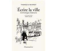 Écrire la ville Thomas B. Reverdy (Auteur), Hubert Van Rie (Illustration)