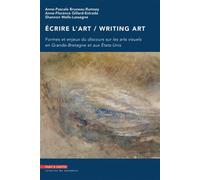Ecrire l'art / Writing art Formes et enjeux du discours sur les arts visuels en Grande-Bretagne et aux États-Unis. - Anne-Pascale Bruneau-Rumsey - Mare & Martin - broché - Essai