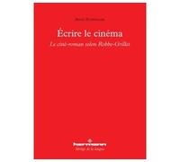 Écrire le cinéma Le ciné-roman selon Alain Robbe-Grillet : analyse de L'immortelle - Anna Zoppellari - Hermann - broché - Essai