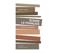 Écrire le français - Gabriella Parussa - Actes sud - broché - Essai